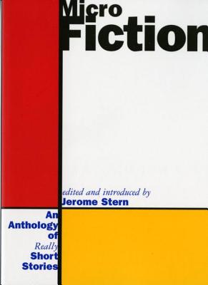 Micro Fiction: An Anthology of Fifty Really Short Stories - Stern, Jerome (Editor)