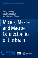 Micro-, Meso- And Macro-Connectomics of the Brain