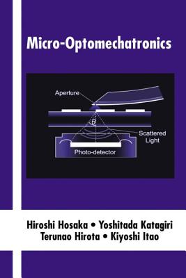 Micro-Optomechatronics - Hosaka, Hiroshi, and Katagiri, Yoshitada, and Hirota, Terunao