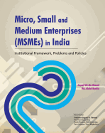 Micro, Small and Medium Enterprises (Msmes) in India: Institutional Framework, Problems and Policies