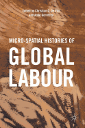 Micro-Spatial Histories of Global Labour