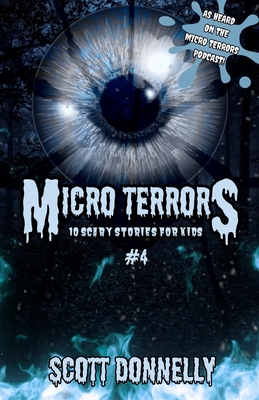 Micro Terrors: 10 Scary Stories for Kids (Volume #4) - Donnelly, Scott