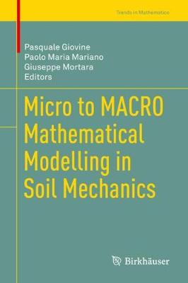 Micro to Macro Mathematical Modelling in Soil Mechanics - Giovine, Pasquale (Editor), and Mariano, Paolo Maria (Editor), and Mortara, Giuseppe (Editor)