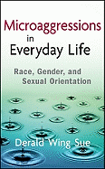 Microaggressions in Everyday Life: Race, Gender, and Sexual Orientation