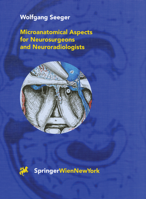 Microanatomical Aspects for Neurosurgeons and Neuroradiologists - Zentner, J, and Seeger, Wolfgang, and Schumacher, M