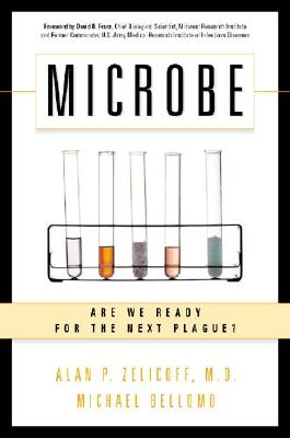 Microbe: Are We Ready for the Next Plague? - Zelicoff, Alan, MD, and Bellomo, Michael