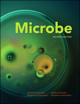 Microbe - Swanson, Michele S, and Reguera, Gemma, and Schaechter, Moselio