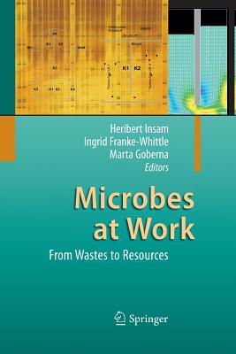 Microbes at Work: From Wastes to Resources - Insam, Heribert (Editor), and Franke-Whittle, Ingrid (Editor), and Goberna, Marta (Editor)