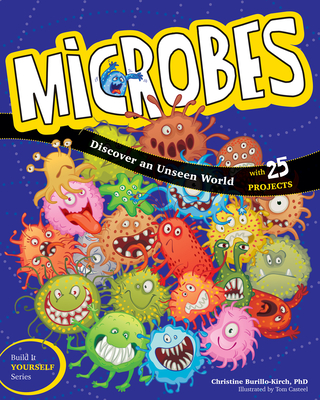 Microbes: Discover an Unseen World - Burillo-Kirch, Christine