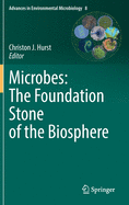 Microbes: The Foundation Stone of the Biosphere