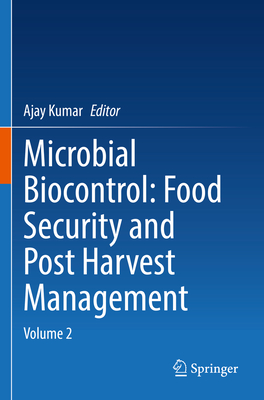 Microbial Biocontrol: Food Security and Post Harvest Management: Volume 2 - Kumar, Ajay (Editor)