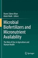 Microbial Biofertilizers and Micronutrient Availability: The Role of Zinc in Agriculture and Human Health