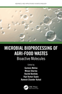 Microbial Bioprocessing of Agri-Food Wastes: Bioactive Molecules