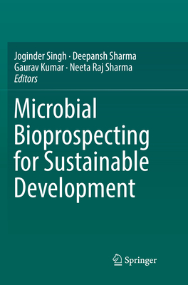 Microbial Bioprospecting for Sustainable Development - Singh, Joginder (Editor), and Sharma, Deepansh (Editor), and Kumar, Gaurav (Editor)