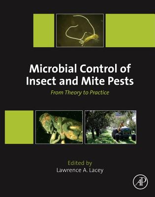 Microbial Control of Insect and Mite Pests: From Theory to Practice - Lacey, Lawrence A. (Editor)
