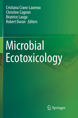 Microbial Ecotoxicology - Cravo-Laureau, Cristiana (Editor), and Cagnon, Christine (Editor), and Lauga, Batrice (Editor)