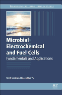 Microbial Electrochemical and Fuel Cells: Fundamentals and Applications
