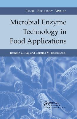 Microbial Enzyme Technology in Food Applications - Ray, Ramesh C. (Editor), and Rosell, Cristina M. (Editor)