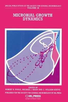 Microbial Growth Dynamics - Poole, Robert K (Editor), and Bazin, Michael J (Editor), and Keevil, C William (Editor)