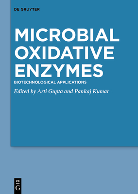 Microbial Oxidative Enzymes: Biotechnological Applications - Gupta, Arti (Editor), and Kumar, Pankaj (Editor)
