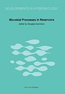 Microbial Processes in Reservoirs - Gunnison, D (Editor)