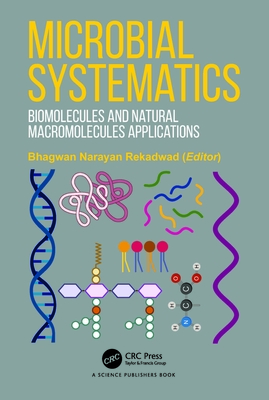 Microbial Systematics: Biomolecules and Natural Macromolecules Applications - Narayan Rekadwad, Bhagwan (Editor)
