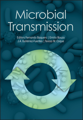 Microbial Transmission - Baquero, Fernando (Editor), and Bouza, Emilio (Editor), and Gutierrez-Fuentes, Jose A. (Editor)