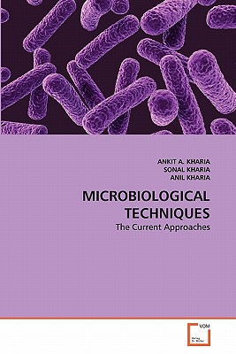 Microbiological Techniques - Kharia, Ankit A, and Kharia, Sonal, and Kharia, Anil