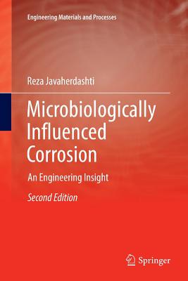 Microbiologically Influenced Corrosion: An Engineering Insight - Javaherdashti, Reza