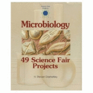 Microbiology: 49 Science Fair Projects - Dashevsky, H Steven, and Dashefsky, H Steve