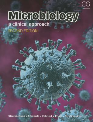 Microbiology: A Clinical Approach - Strelkauskas, Anthony, and Edwards, Angela, and Fahnert, Beatrix