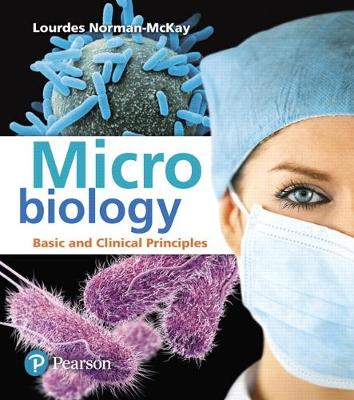 Microbiology: Basic and Clinical Principles Plus Mastering Microbiology with Pearson Etext -- Access Card Package - Norman-McKay, Lourdes