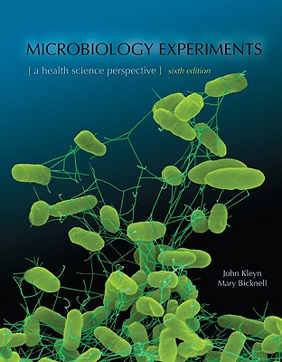 Microbiology Experiments: A Health Science Perspective - Kleyn, John, and Bicknell, Mary