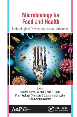 Microbiology for Food and Health: Technological Developments and Advances - Kumar Verma, Deepak (Editor), and Patel, Ami R (Editor), and Prakash Srivastav, Prem (Editor)