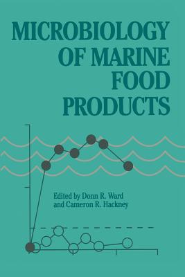 Microbiology of Marine Food Products - Ward, Donn R, and Hackney, Cameron A