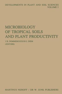 Microbiology of Tropical Soils and Plant Productivity - Dommergues, Y R (Editor), and Diem, G H (Editor)