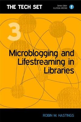 Microblogging and Lifestreaming in Libraries - Hastings, Robin M.