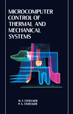 Microcomputer Control of Thermal and Mechanical Systems - Stoecker, William