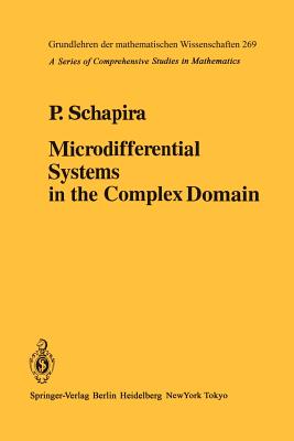 Microdifferential Systems in the Complex Domain - Schapira, P