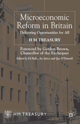 Microeconomic Reform in Britain: Delivering Enterprise and Fairness - Treasury, H, and O'Donnell, G (Editor), and Grice, J (Editor)