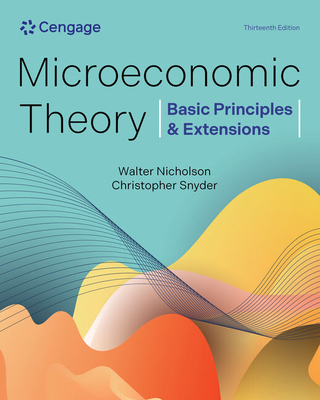 Microeconomic Theory: Basic Principles & Extensions - Nicholson, Walter, and Snyder, Christopher