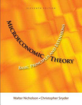 Microeconomics Theory: Basic Principles and Extensions - Nicholson, Walter, and Snyder, Christopher M