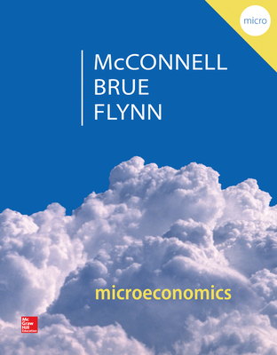 Microeconomics with Connect - McConnell, Campbell R, and Brue, Stanley L, and Flynn, Sean Masaki, Dr.