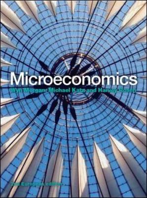 Microeconomics - Morgan, Wyn, and Katz, Michael, and Rosen, Harvey