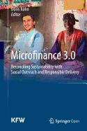 Microfinance 3.0: Reconciling Sustainability with Social Outreach and Responsible Delivery