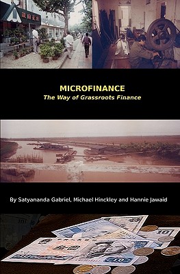 Microfinance: The Way of Grassroots Finance - Hinckley, Michael, and Jawaid, Hannie, and Gabriel, Satyananda