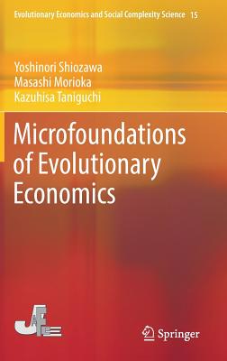 Microfoundations of Evolutionary Economics - Shiozawa, Yoshinori, and Morioka, Masashi, and Taniguchi, Kazuhisa