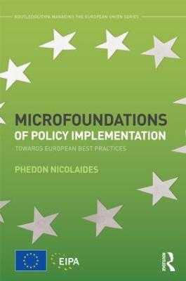 Microfoundations of Policy Implementation: Towards European Best Practices - Nicolaides, Phedon