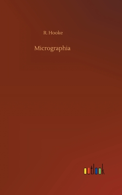 Micrographia - Hooke, R
