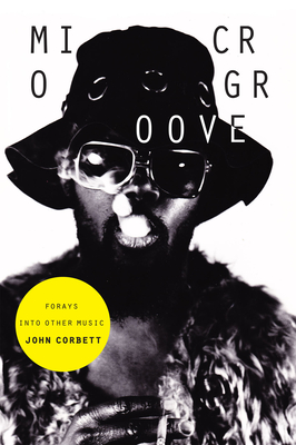Microgroove: Forays into Other Music - Corbett, John